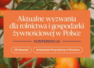 Konferencja „Aktualne wyzwania dla rolnictwa i gospodarki żywnościowej” w Biocentrum Uniwersytetu Przyrodniczego w Poznaniu